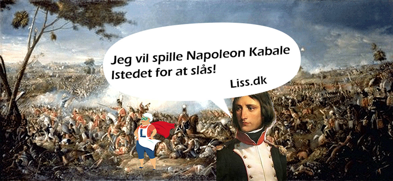 Kejser Napoleon vil hellere spille Kabale end at slås!